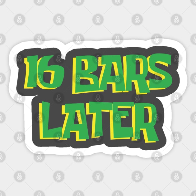 16 BARS LATER #1 Sticker by RickTurner